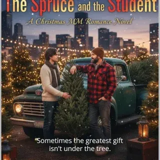 The Spruce and the Student: A Christmas MM Romance Novel : Sometimes the greatest gift isn't under the tree.