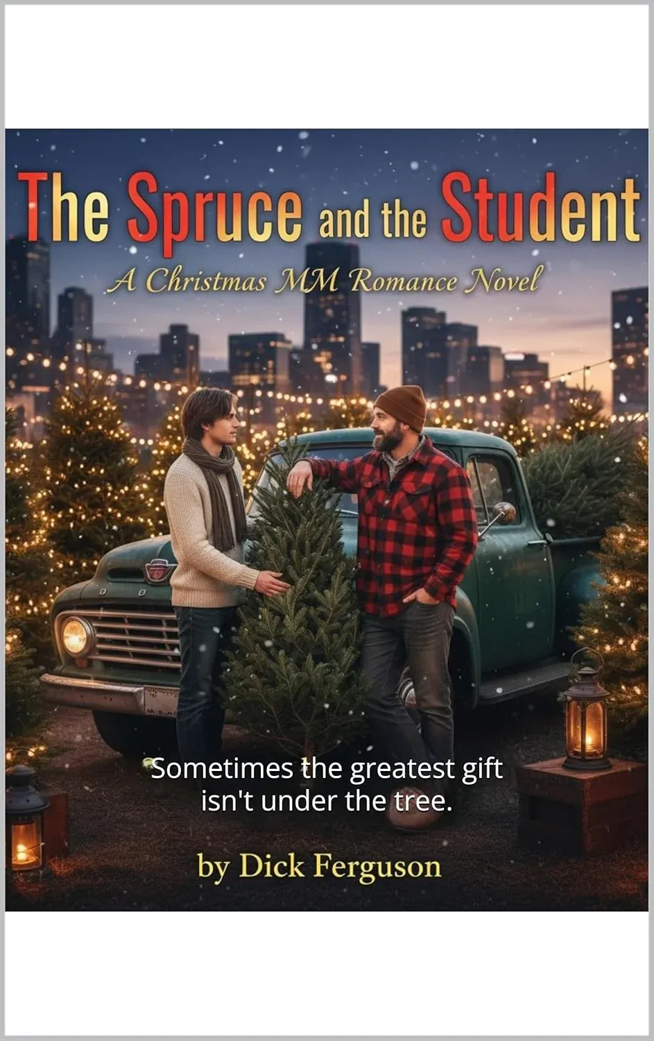The Spruce and the Student: A Christmas MM Romance Novel : Sometimes the greatest gift isn't under the tree.