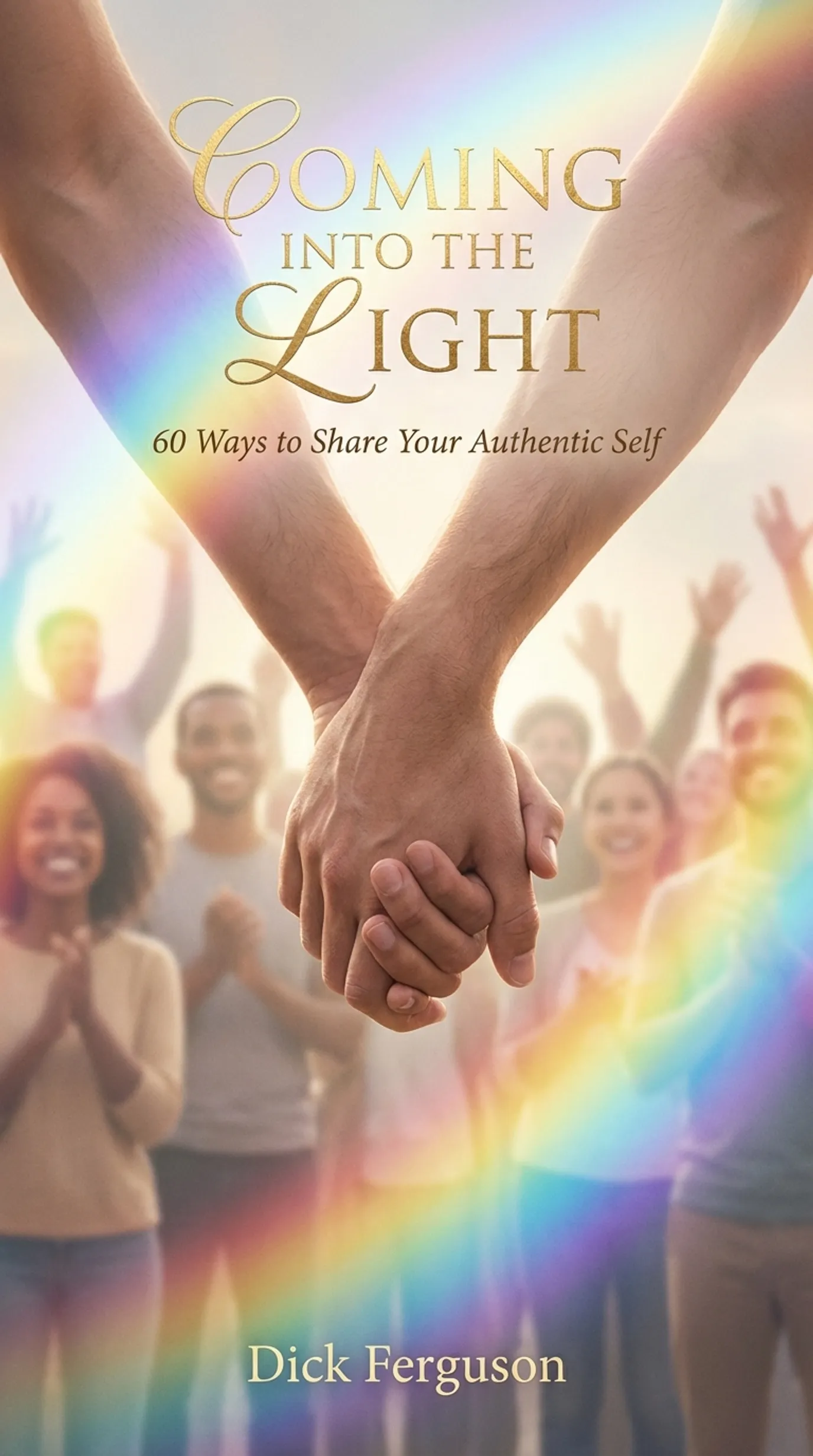 Coming Into the Light: 60 Ways to Share Your Authentic Self