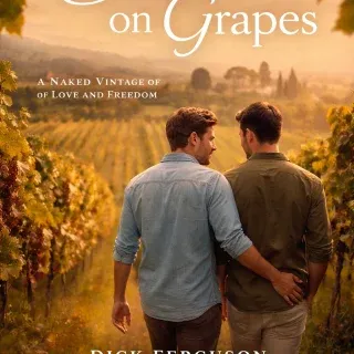 Barefoot on Grapes: A Naked Vintage of Love and Freedom