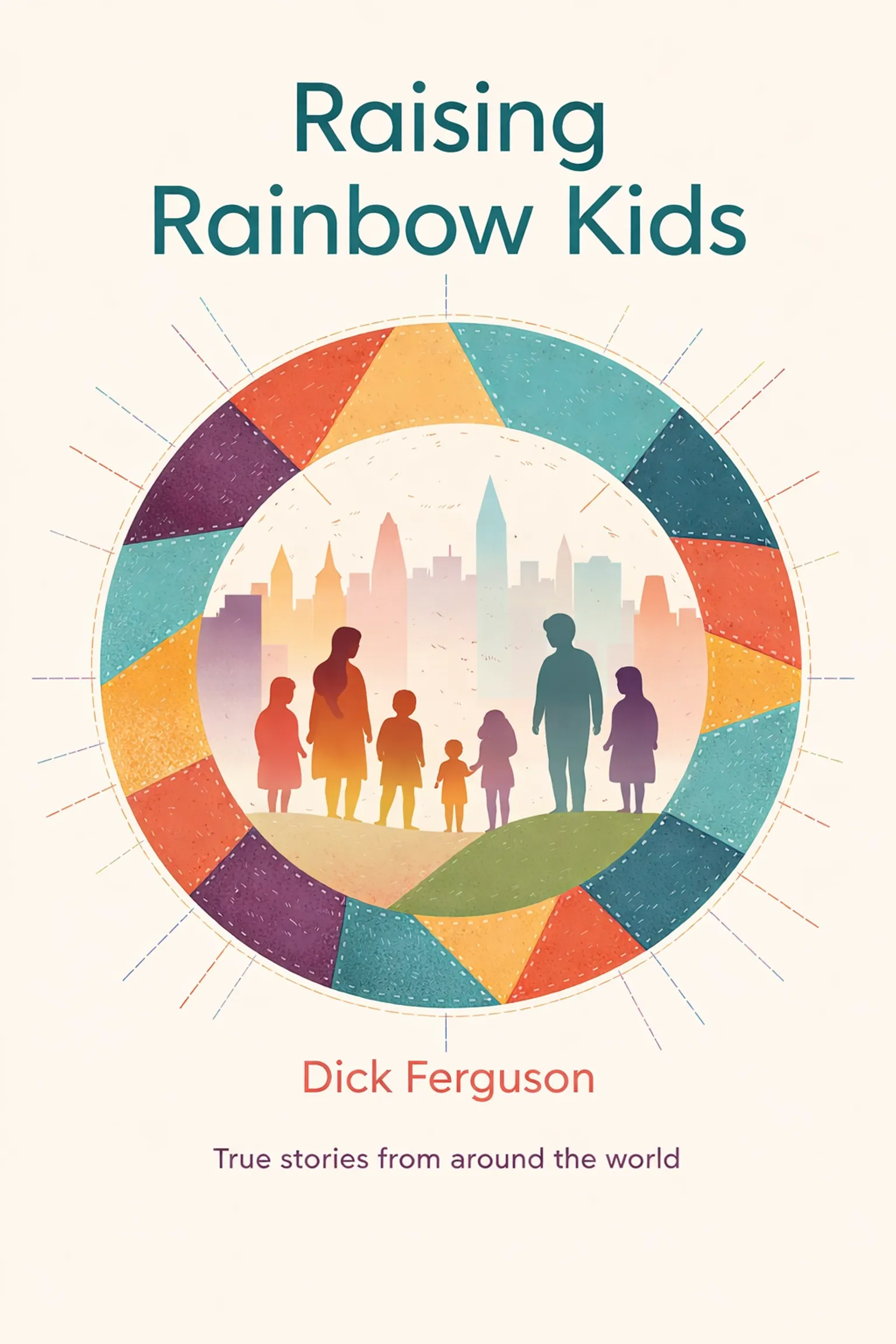 Raising Rainbow Kids: Love, Challenges, and Joy in LGBTQ+ Families Across the Globe: Fifteen True Stories of Family, Resilience, and Unconditional Love - Image 2