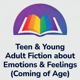 Teen & Young Adult Fiction about Emotions & Feelings (Coming of Age)